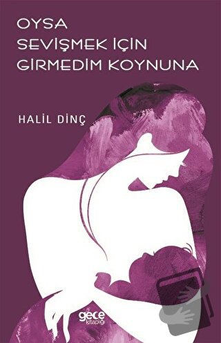 Oysa Sevişmek İçin Girmedim Koynuna - Halil Dinç - Gece Kitaplığı - Fi