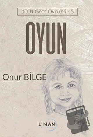 Oyun - 1001 Gece Öyküleri 5 - Onur Bilge - Liman Yayınevi - Fiyatı - Y