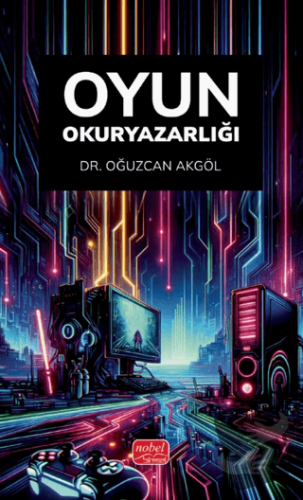 Oyun Okuryazarlığı - Oğuzcan Akgöl - Nobel Bilimsel Eserler - Fiyatı -