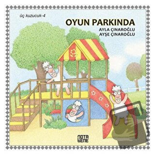 Oyun Parkında - Üç Kuzucuk 4 (Ciltli) - Ayla Çınaroğlu - Nota Bene Yay