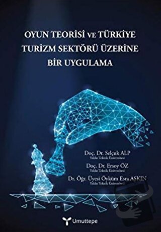 Oyun Teorisi ve Türkiye Turizm Sektörü Üzerine Bir Uygulama - Ersoy Öz