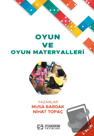 Oyun ve Oyun Materyalleri - Musa Bardak - Efe Akademi Yayınları - Fiya