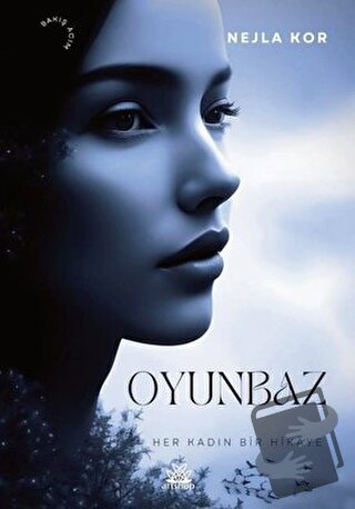 Oyunbaz - Her Kadın Bir Hikaye - Nejla Kor - Artshop Yayıncılık - Fiya