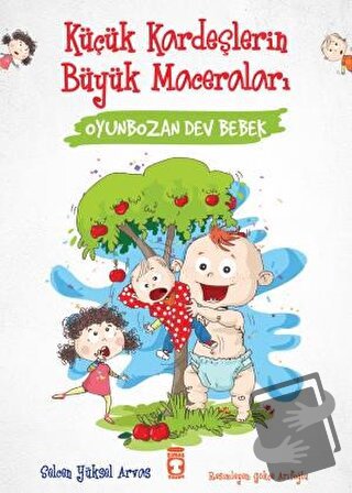 Oyunbozan Dev Bebek - Küçük Kardeşlerin Büyük Maceraları - Selcen Yüks