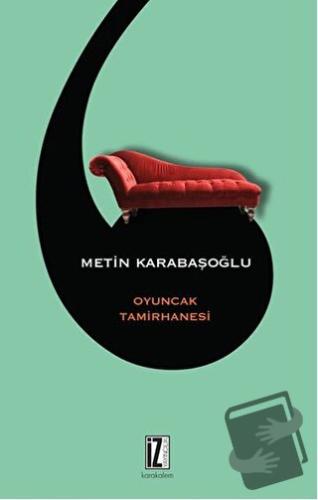 Oyuncak Tamirhanesi - Metin Karabaşoğlu - İz Yayıncılık - Fiyatı - Yor