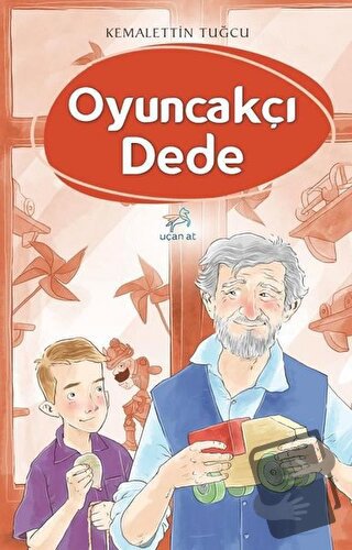 Oyuncakçı Dede - Kemalettin Tuğcu - Uçan At Yayınları - Fiyatı - Yorum