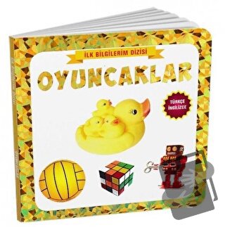 Oyuncaklar - İlk Bilgilerim Dizisi (Ciltli) - Kolektif - Çocuk Gezegen