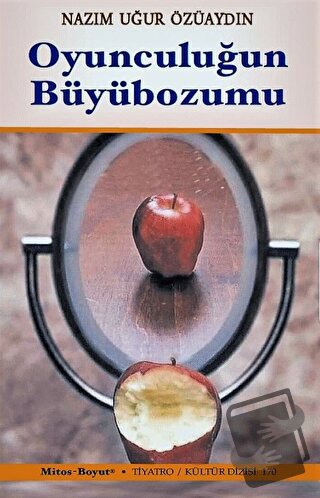 Oyunculuğun Büyübozumu - Nazım Uğur Özüaydın - Mitos Boyut Yayınları -