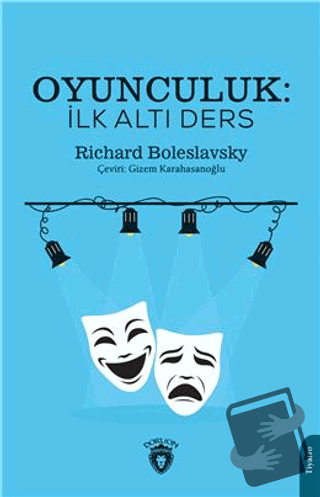 Oyunculuk: İlk Altı Ders - Richard Boleslavsky - Dorlion Yayınları - F