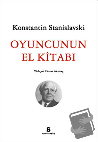 Oyuncunun El Kitabı - Konstantin Stanislavski - Agora Kitaplığı - Fiya