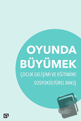 Oyunda Büyümek - Artin Göncü - Koç Üniversitesi Yayınları - Fiyatı - Y