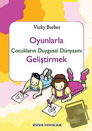 Oyunlarla Çocukların Duygusal Dünyasını Geliştirmek - Vicky Barber - S