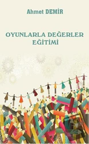 Oyunlarla Değerler Eğitimi - Ahmet Demir - Platanus Publishing - Fiyat