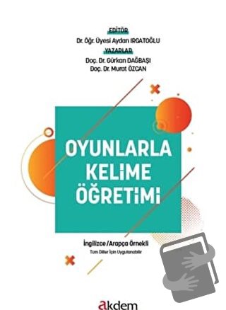 Oyunlarla Kelime Öğretimi - İngilizce Arapça Örnekli - Akdem Yayınları