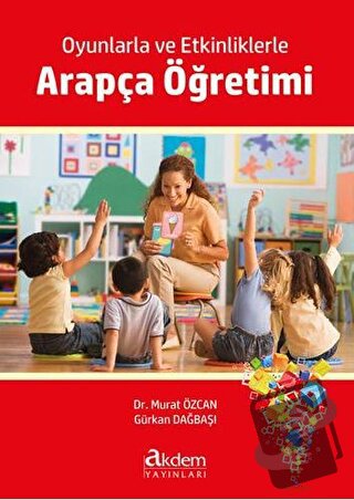 Oyunlarla ve Etkinliklerle Arapça Öğretimi - Gürkan Dağbaşı - Akdem Ya