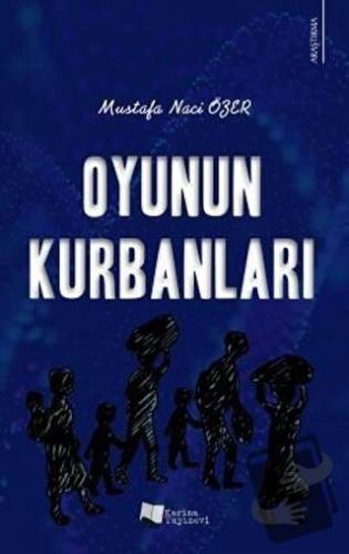 Oyunun Kurbanları - Mustafa Naci Özer - Karina Yayınevi - Fiyatı - Yor