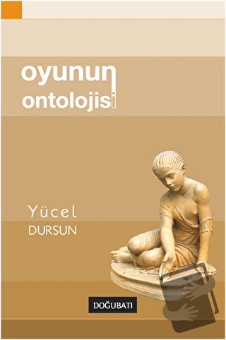 Oyunun Ontolojisi - Yücel Dursun - Doğu Batı Yayınları - Fiyatı - Yoru