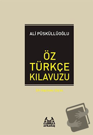 Öz Türkçe Kılavuzu (Ciltli) - Ali Püsküllüoğlu - Arkadaş Yayınları - F