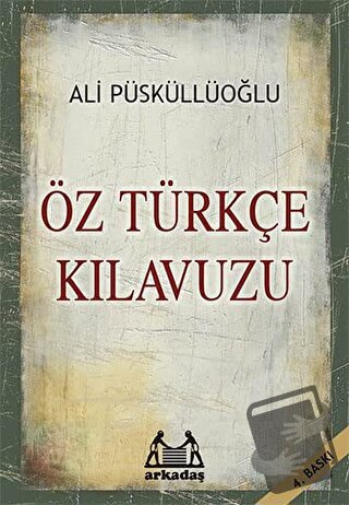 Öz Türkçe Kılavuzu - Ali Püsküllüoğlu - Arkadaş Yayınları - Fiyatı - Y