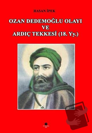 Ozan Dedemoğlu Olayı ve Ardıç Tekkesi (18. Yy.) - Hasan İpek - Can Yay