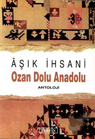 Ozan Dolu Anadolu Antoloji - Aşık İhsani - Berfin Yayınları - Fiyatı -