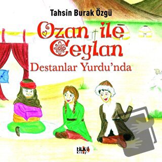 Ozan İle Ceylan - Destanlar Yurdu'nda - Tahsin Burak Özgü - Tilki Kita