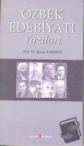 Özbek Edebiyatı Yazıları - Şuayip Karakaş - Kurgan Edebiyat - Fiyatı -