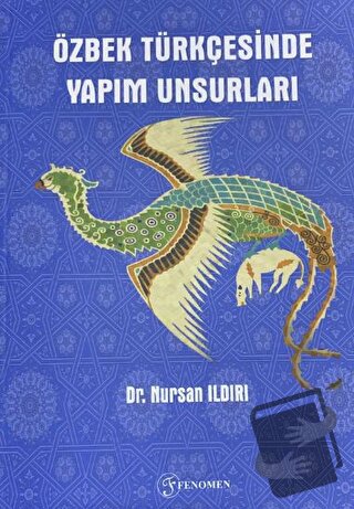 Özbek Türkçesinde Yapım Unsurları - Nursan Ildırı - Fenomen Yayıncılık