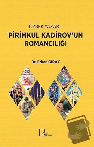 Özbek Yazar Pirimkul Kadirov’un Romancılığı - Erhan Giray - Gece Akade