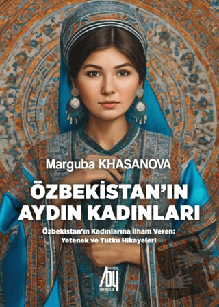 Özbekistan’ın Aydın Kadınları - Marguba Khasanova - Baygenç Yayıncılık