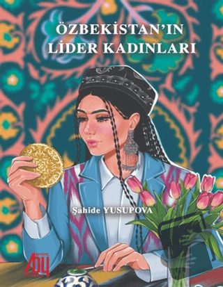 Özbekistan'ın Lider Kadınları - Şahide Yusupova - Baygenç Yayıncılık -