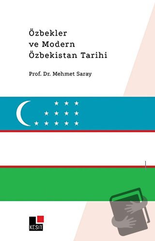 Özbekler ve Modern Özbekistan Tarihi - Mehmet Saray - Kesit Yayınları 