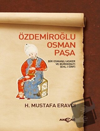 Özdemiroğlu Osman Paşa - H. Mustafa Eravcı - Akçağ Yayınları - Fiyatı 