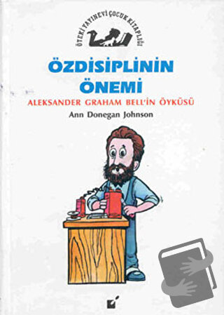 Özdisiplinin Önemi - Alexander Graham Bell'in Öyküsü - Ann Donegan Joh