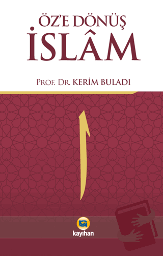 Öz'e Dönüş İslam - Kerim Buladı - Kayıhan Yayınları - Fiyatı - Yorumla