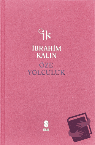 Öze Yolculuk (Ciltli) - İbrahim Kalın - İnsan Yayınları - Fiyatı - Yor