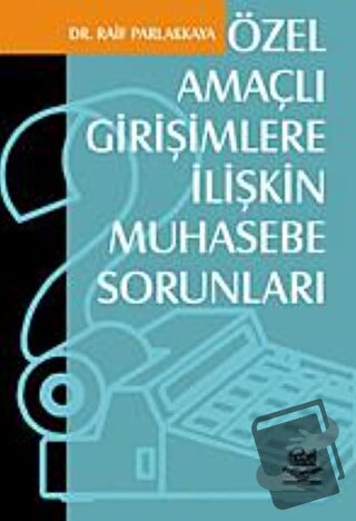 Özel Amaçlı Girişimlere İlişkin Muhasebe Sorunları - Raif Parlakkaya -