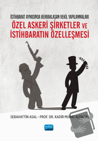 Özel Askeri Şirketler ve İstihbaratın Özelleşmesi - Sebahattin Asal - 