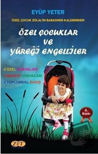 Özel Çocuklar ve Yüreği Engelliler - Eyüp Yeter - Zet Yayınları - Fiya