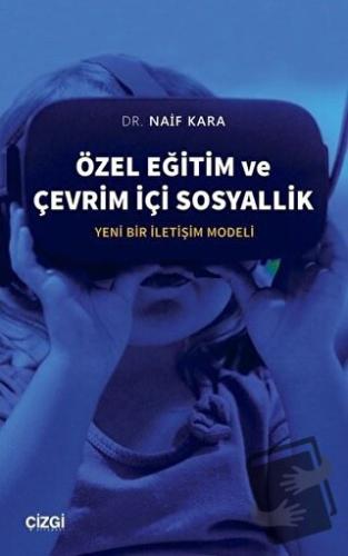 Özel Eğitim ve Çevrim İçi Sosyallik - Naif Kara - Çizgi Kitabevi Yayın