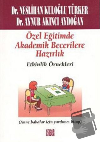 Özel Eğitimde Akademik Becerilere Hazırlık Etkinlik Örnekleri - Aynur 