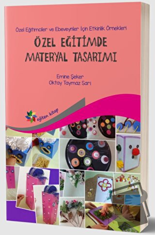 Özel Eğitimde Materyal Tasarımı - Emine Şeker - Eğiten Kitap - Fiyatı 