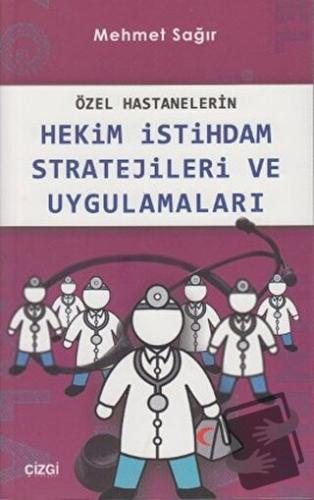 Özel Hastanelerin Hekim İstihdam Stratejileri ve Uygulamaları - Mehmet