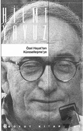 Özel Hayat’tan Küreselleşme’ye - Hilmi Yavuz - Boyut Yayın Grubu - Fiy