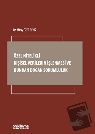 Özel Nitelikli Kişisel Verilerin İşlenmesi ve Bundan Doğan Sorumluluk 