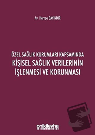 Özel Sağlık Kurumları Kapsamında Kişisel Sağlık Verilerinin İşlenmesi 