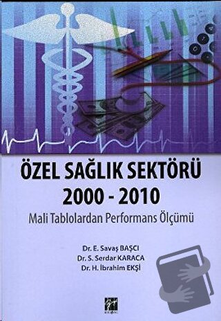 Özel Sağlık Sektörü 2000 - 2010 - Savaş Başcı - Gazi Kitabevi - Fiyatı