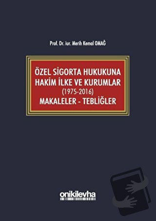 Özel Sigorta Hukukuna Hakim İlke ve Kurumlar (1975-2016) Makaleler - T