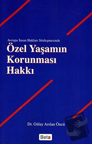 Özel Yaşamın Korunması Hakkı - Gülay Arslan Öncü - Beta Yayınevi - Fiy