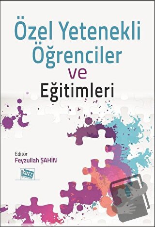 Özel Yetenekli Öğrenciler ve Eğitimleri - Feyzullah Şahin - Anı Yayınc